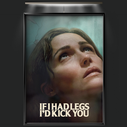 If I Had Legs I'd Kick You (2025)
